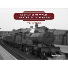 Lost Lines: Chester to Holyhead Hardcover, Graffeg