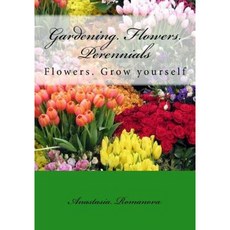 Gardening. Flowers. Perennials Paperback, Createspace Independent Publishing Platform
