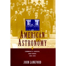 American Astronomy: Community Careers and Power 1859-1940 Hardcover, University of Chicago Press