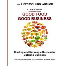 Good Food Good Business: Starting and Running a Successful Catering Business Paperback, Createspace Independent Publishing Platform