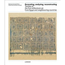 Excavating Analysing Reconstructing: Textiles of the First Millennium Ad from Egypt and Neighbouring Countries Hardcover, Lannoo Publishers