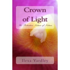 Crown of Light: The Protective Nature of Nature Paperback, Createspace Independent Publishing Platform