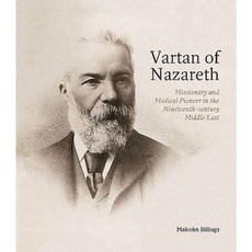 Vartan of Nazareth: Missionary and Medical Pioneer in the Nineteenth-Century Middle East Hardcover, Paul Holberton Publishing