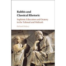 Rabbis and Classical Rhetoric: Sophistic Education and Oratory in the Talmud and Midrash Hardcover, Cambridge University Press