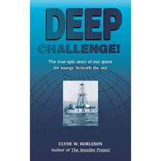 Deep Challenge: Our Quest for Energy Beneath the Sea Hardcover, Gulf Professional Publishing