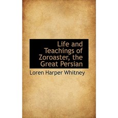 Life and Teachings of Zoroaster the Great Persian Paperback, BiblioLife