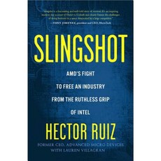 Slingshot: AMD's Fight to Free an Industry from the Ruthless Grip of Intel Hardcover, Greenleaf Book Group