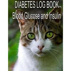 Diabetes Log Book - Blood Glucose and Insulin Paperback, Createspace Independent Publishing Platform