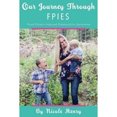 Our Journey Through Fpies: Food Protein-Induced Enterocolitis Syndrome Paperback, Createspace Independent Publishing Platform