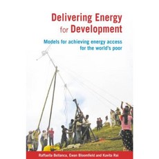 Delivering Energy for Development: Models for Achieving Energy Access for the World's Poor Hardcover, Practical Action