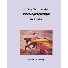 A Day Trip to the Bullfights in Spain Paperback, Createspace Independent Publishing Platform