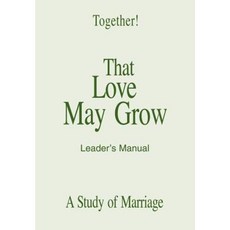 That Love May Grow - Leader's Manual Paperback, Together Inc