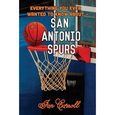 Everything You Ever Wanted to Know about San Antonio Spurs Paperback, Createspace Independent Publishing Platform