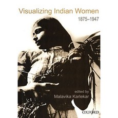 Visualizing Indian Women: 1875-1947 Hardcover, Oxford University Press, USA