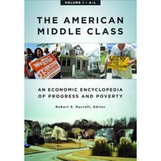 The American Middle Class [2 Volumes]: An Economic Encyclopedia of Progress and Poverty Hardcover, Greenwood