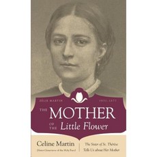 The Mother of the Little Flower: Zelie Martin (1831-1877) Paperback, Tan Books