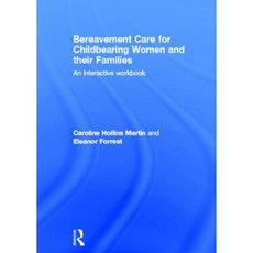 Bereavement Care for Childbearing Women and Their Families: An Interactive Workbook Hardcover, Routledge