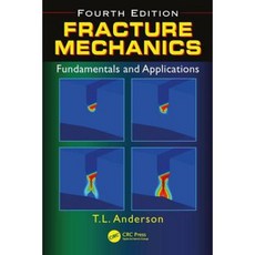 Fracture Mechanics: Fundamentals and Applications Fourth Edition Hardcover, CRC Press