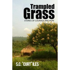 Trampled Grass V.1.2: Stories of Courage and Hope Paperback, Createspace Independent Publishing Platform