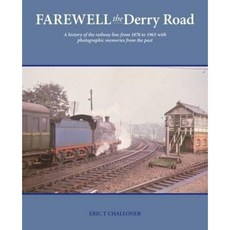Farewell the Derry Road: A History of the Railwayline from 1876 to 1965 with Photographic Memories from the Past Paperback, Colourpoint Books