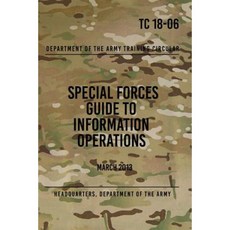 Tc 18-06 Special Forces Guide to Information Operations: March 2013 Paperback, Createspace Independent Publishing Platform