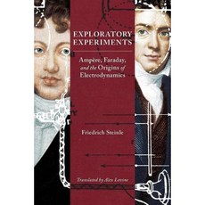 Exploratory Experiments: Ampere Faraday and the Origins of Electrodynamics Hardcover, University of Pittsburgh Press