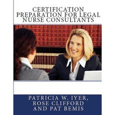 Certification Preparation for Legal Nurse Consultants Paperback, Createspace Independent Publishing Platform