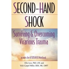 Second-Hand Shock: Surviving and Overcoming Vicarious Trauma Paperback, High Conflict Institute Press
