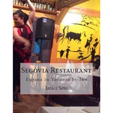 Segovia Restaurant: Espana in Toronto by Ino Paperback, Janice Seto