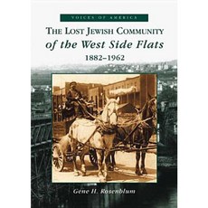 The Lost Jewish Community of the West Side Flats:: 1882-1962 Paperback, Arcadia Publishing (SC)