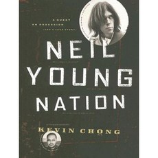 Neil Young Nation: A Quest an Obsession (and a True Story) Paperback, Greystone Books