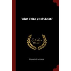 What Think Ye of Christ? Paperback, Andesite Press