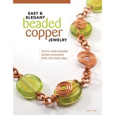 Easy & Elegant Beaded Copper Jewelry: How to Create Beautiful Fashion Accessories from a Few Basic Steps Paperback, Fox Chapel Publishing