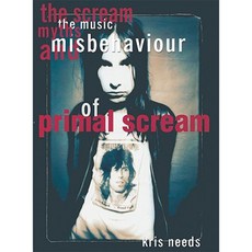 The Scream: The Music Myths & Misbehavior of Primal Scream Paperback, Plexus Publishing (UK)
