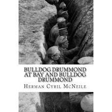 Bulldog Drummond at Bay and Bulldog Drummond Paperback, Createspace