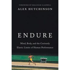 Endure: Mind Body and the Curiously Elastic Limits of Human Performance Hardcover, William Morrow & Company