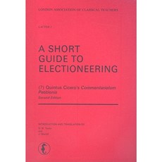 A Short Guide to Electioneering Paperback, London Association of Classical Teachers