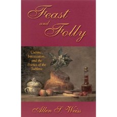 Feast and Folly: Cuisine Intoxication and the Poetics of the Sublime Hardcover, State University of New York Press