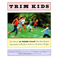 Trim Kids(tm): The Proven 12-Week Plan That Has Helped Thousands of Children Achieve a Healthier Weight Hardcover, HarperResource