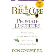 The Bible Cure for Prostate Disorders: Ancient Truths Natural Remedies and the Latest Findings for Your Health Today Paperback, Siloam Press