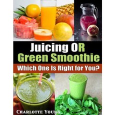 Juicing or Green Smoothie: Which One Is Right for You? Paperback, Speedy Publishing LLC