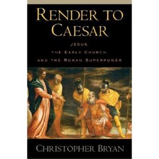 Render to Caesar: Jesus the Early Church and the Roman Superpower Hardcover, Oxford University Press, USA