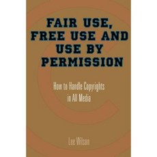 Fair Use Free Use and Use by Permission: How to Handle Copyrights in All Media Paperback, Allworth Press