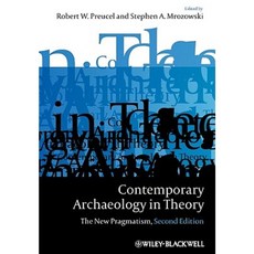 Contemporary Archaeology in Theory: The New Pragmatism Paperback, Wiley-Blackwell