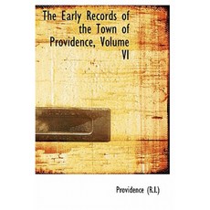 The Early Records of the Town of Providence Volume VI Hardcover, BiblioLife