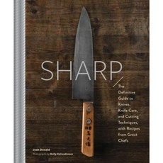 Sharp: The Definitive Guide to Knives Knife Care and Cutting Techniques with Recipes from Great Chefs Hardcover, Chronicle Books