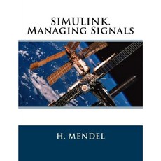 Simulink. Managing Signals Paperback, Createspace Independent Publishing Platform