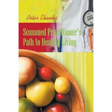 Seasoned Practitioner's Path to Healthy Living Paperback, Litfire Publishing, LLC