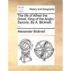 盎格魯-撒克遜偉大國王阿爾弗雷德的一生。作者：A. Bicknell ...平裝本, Gale Ecco，印刷版