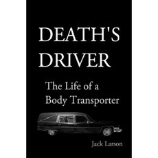 Death's Driver: The Life of a Body Transporter Paperback, Createspace Independent Publishing Platform